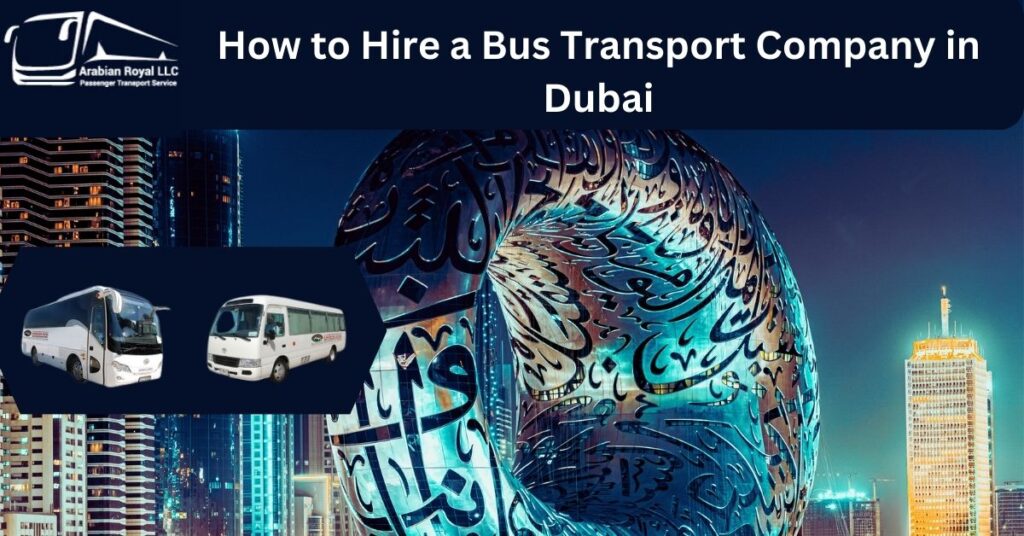 How to Hire a Bus Transport Company in Dubai