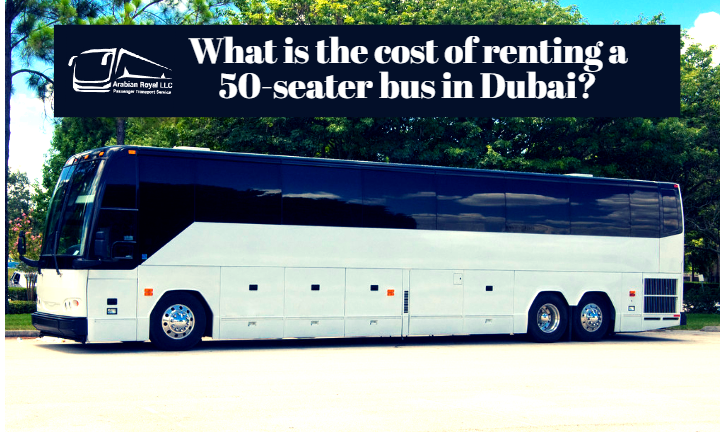 What is the cost of renting a 50-seater bus in Dubai